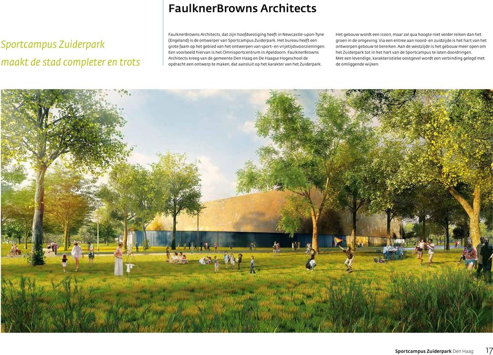 FaulknerBrowns Architects kreeg van de gemeente Den Haag en De Haagse Hogeschool de opdracht een ontwerp te maken, dat aansluit op het karakter van het Zuiderpark.