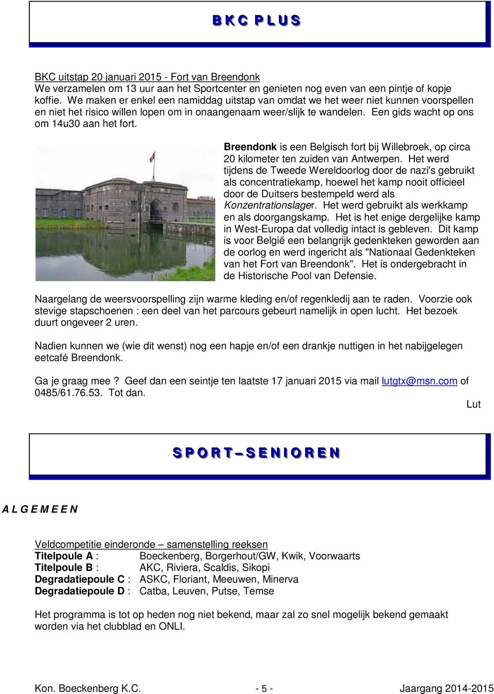 Een gids wacht op ons om 14u30 aan het fort. Breendonk is een Belgisch fort bij Willebroek, op circa 20 kilometer ten zuiden van Antwerpen.