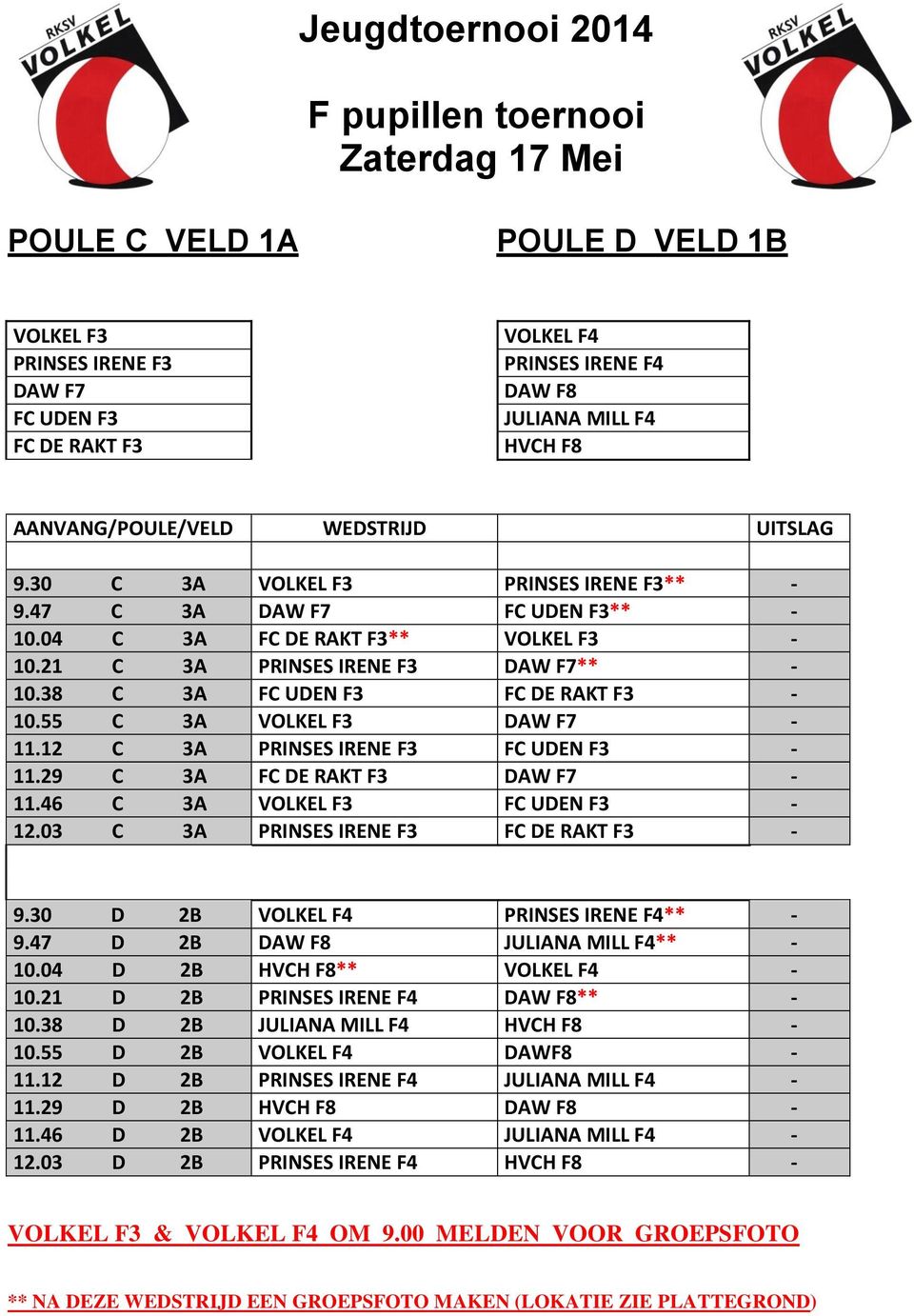 38 C 3A FC UDEN F3 FC DE RAKT F3 10.55 C 3A VOLKEL F3 DAW F7 11.12 C 3A PRINSES IRENE F3 FC UDEN F3 11.29 C 3A FC DE RAKT F3 DAW F7 11.46 C 3A VOLKEL F3 FC UDEN F3 12.