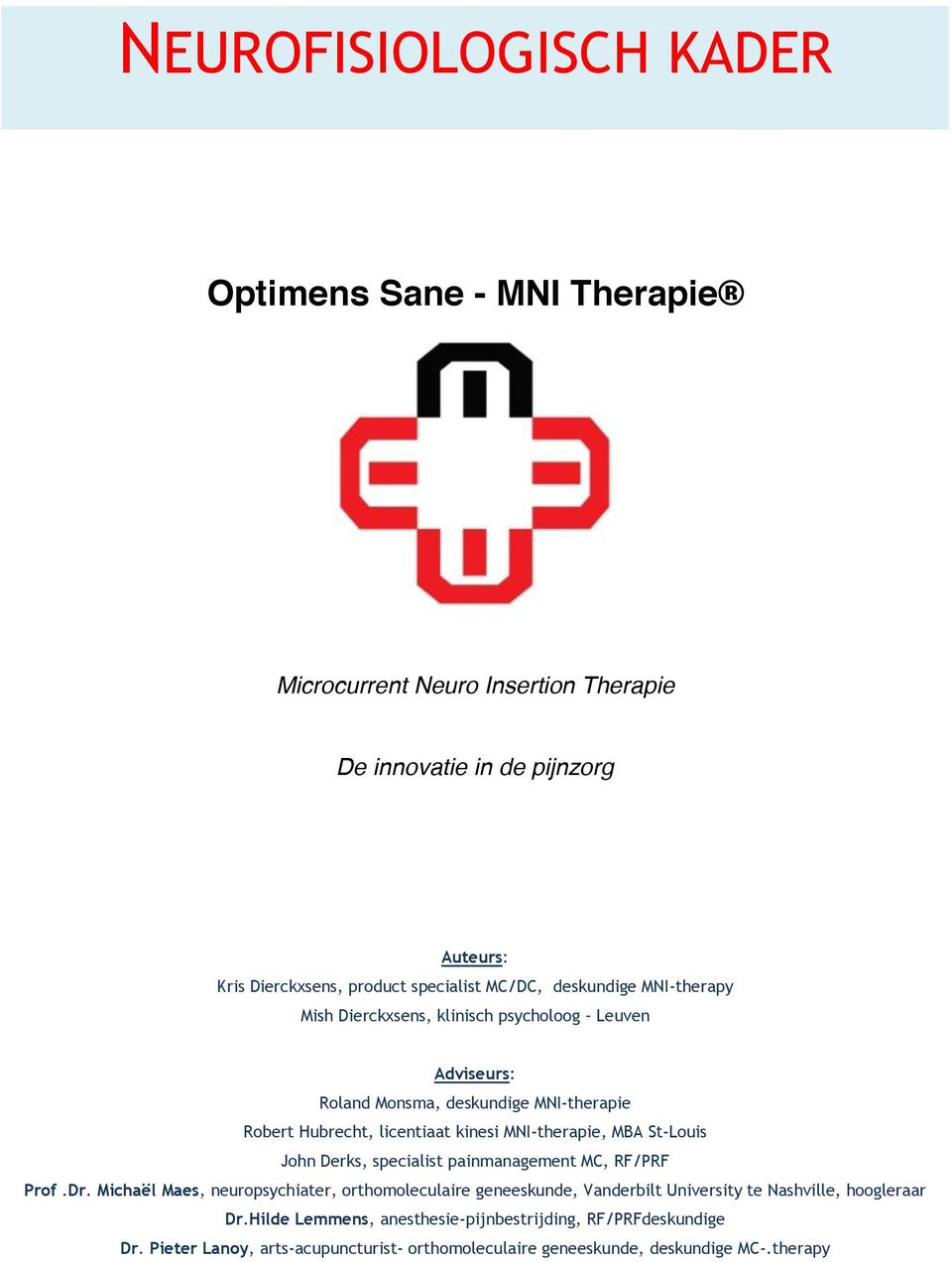 MNI-therapie, MBA St-Louis John Derks, specialist painmanagement MC, RF/PRF Prof.Dr.