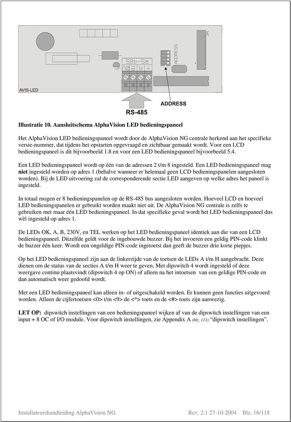 opgevraagd en zichtbaar gemaakt wordt. Voor een LCD bedieningspaneel is dit bijvoorbeeld 1.8 en voor een LED bedieningspaneel bijvoorbeeld 5.4.