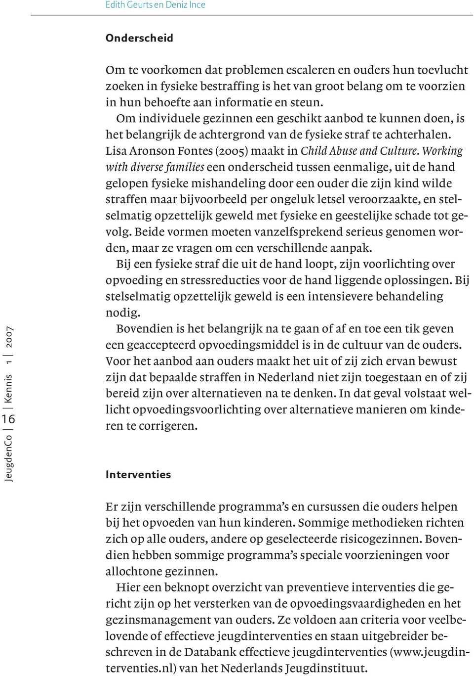 Lisa Aronson Fontes (2005) maakt in Child Abuse and Culture.