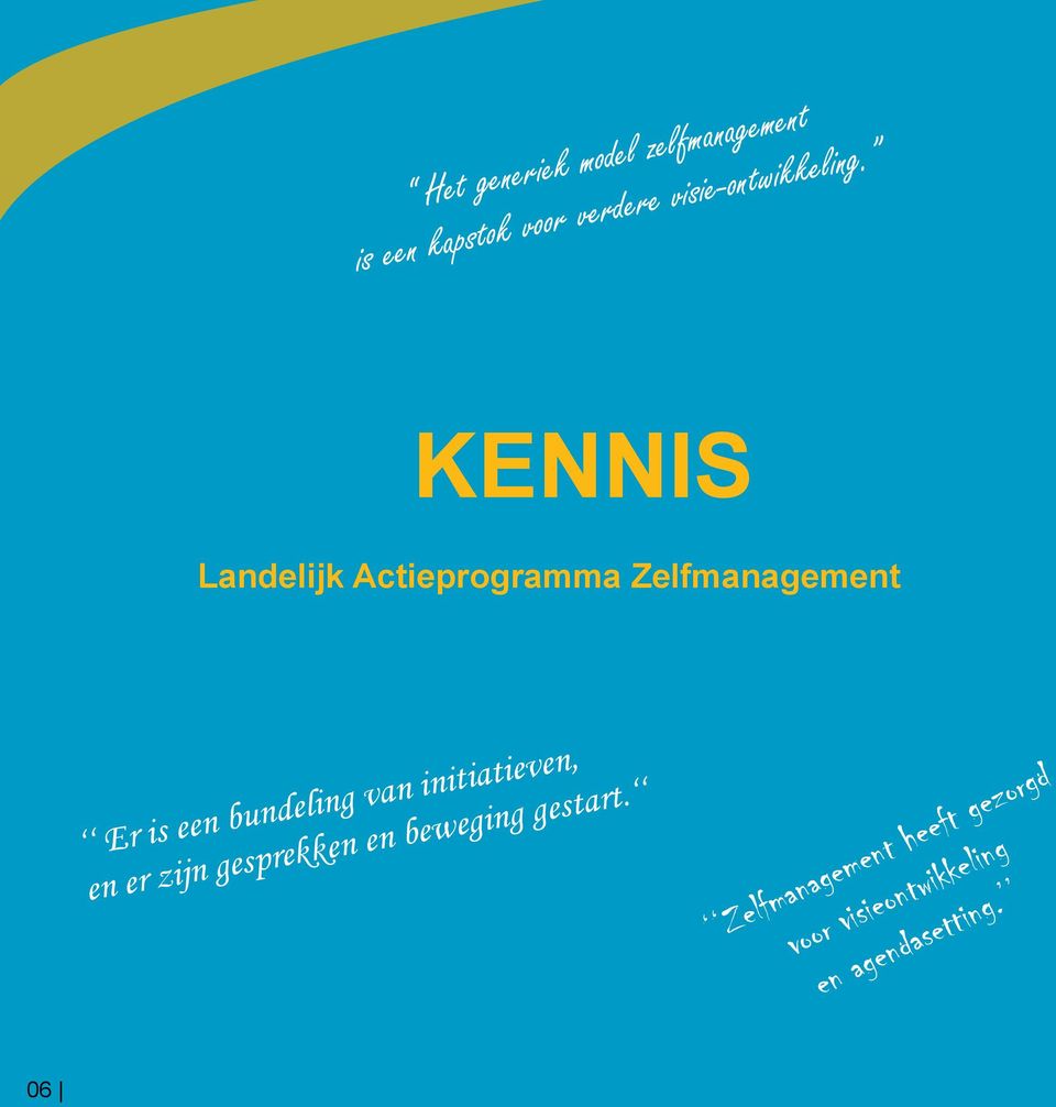 KENNIS Landelijk Actieprogramma Zelfmanagement Er is een bundeling van