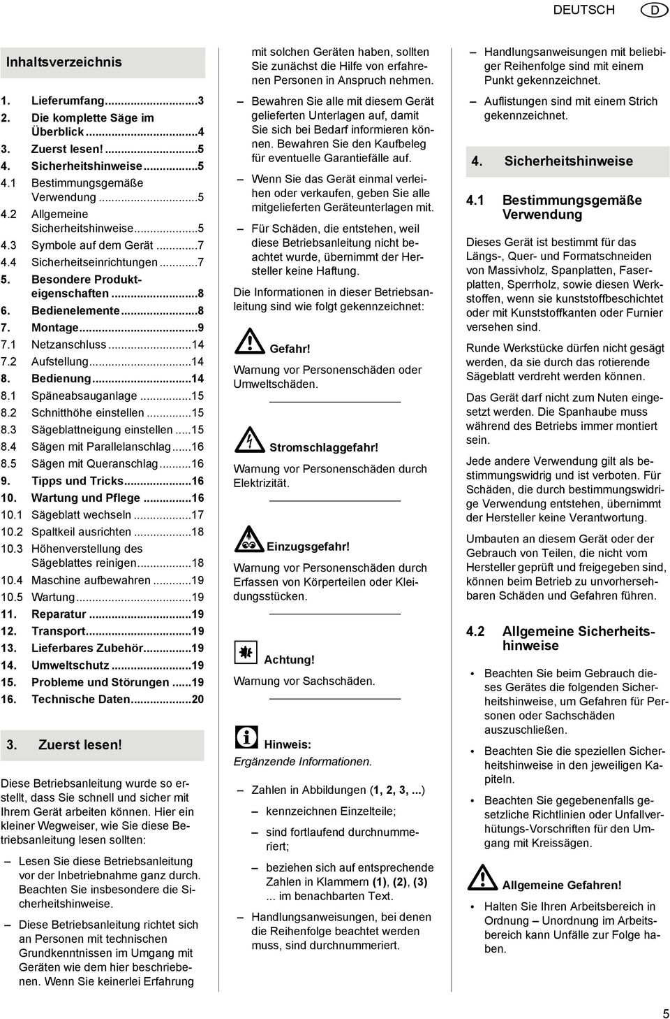 ..14 8.1 Späneabsauganlage...15 8.2 Schnitthöhe einstellen...15 8.3 Sägeblattneigung einstellen...15 8.4 Sägen mit Parallelanschlag...16 8.5 Sägen mit Queranschlag...16 9. Tipps und Tricks...16 10.