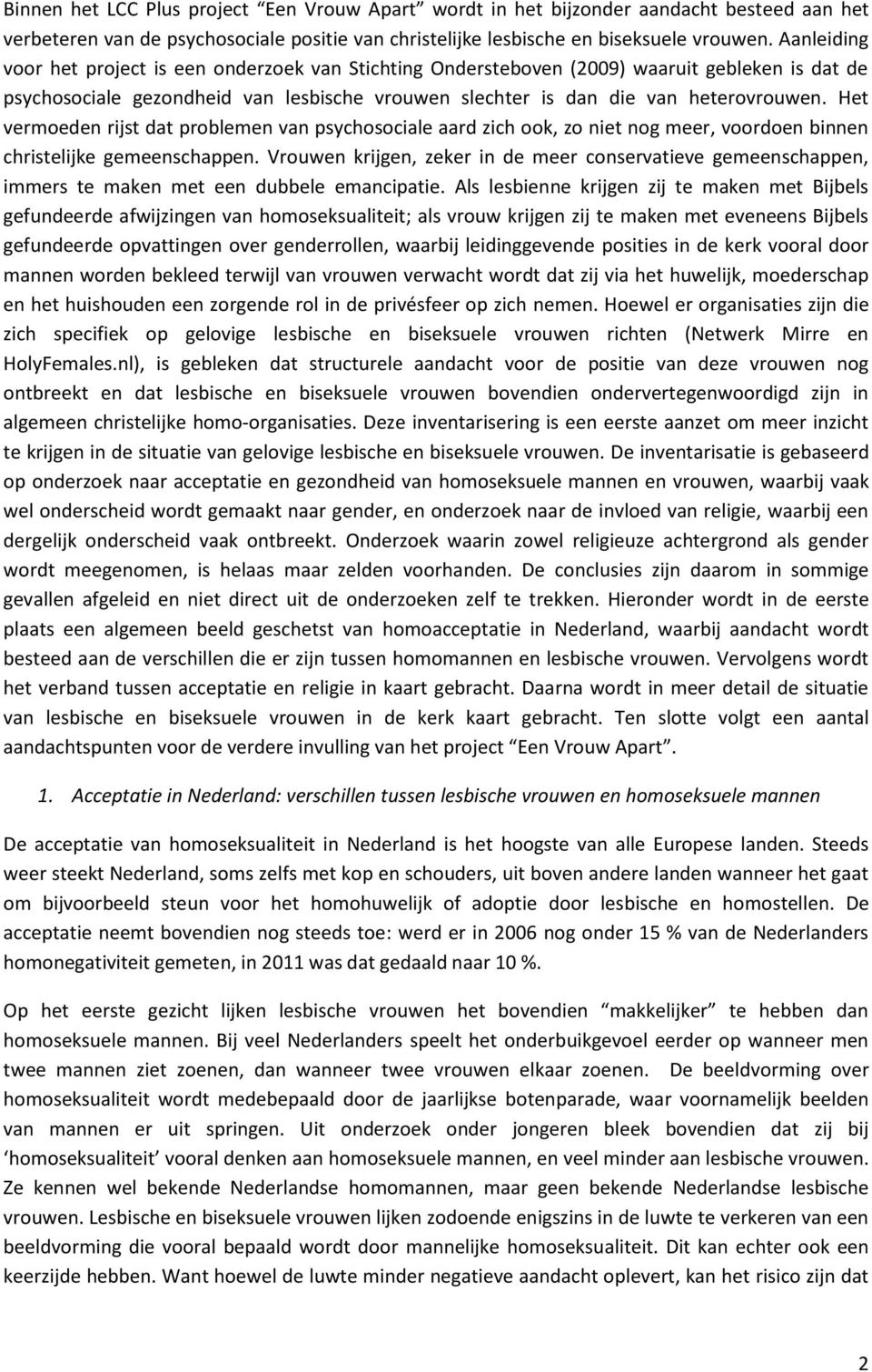 Het vermoeden rijst dat problemen van psychosociale aard zich ook, zo niet nog meer, voordoen binnen christelijke gemeenschappen.