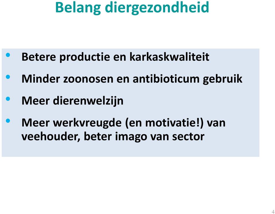 gebruik Meer dierenwelzijn Meer werkvreugde (en