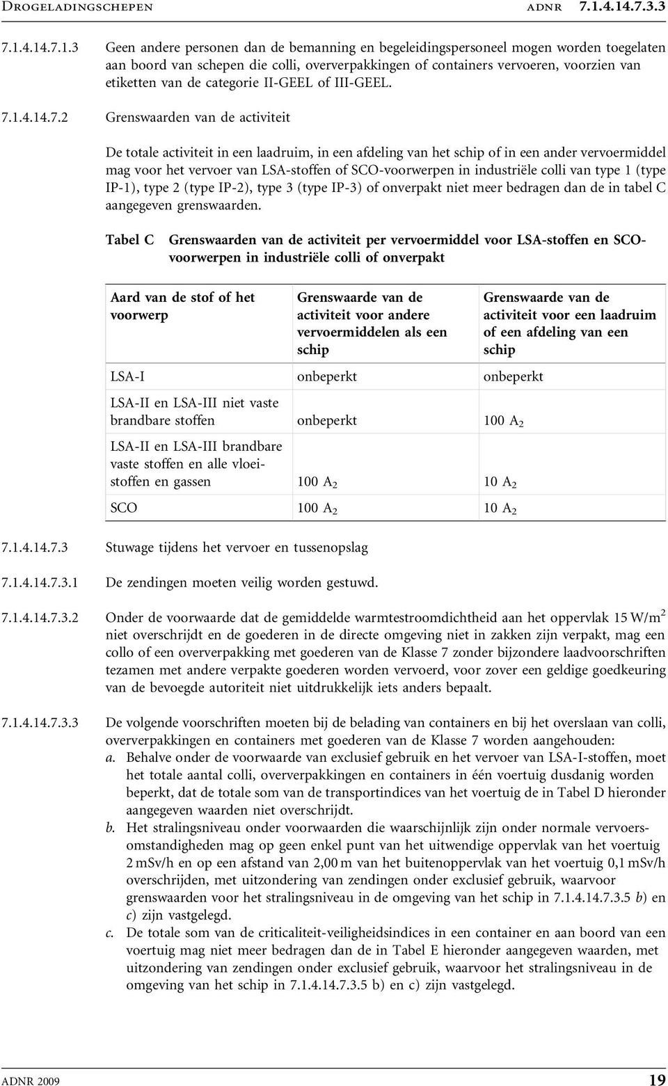 van etiketten van de categorie II-GEEL of III-GEEL. 7.