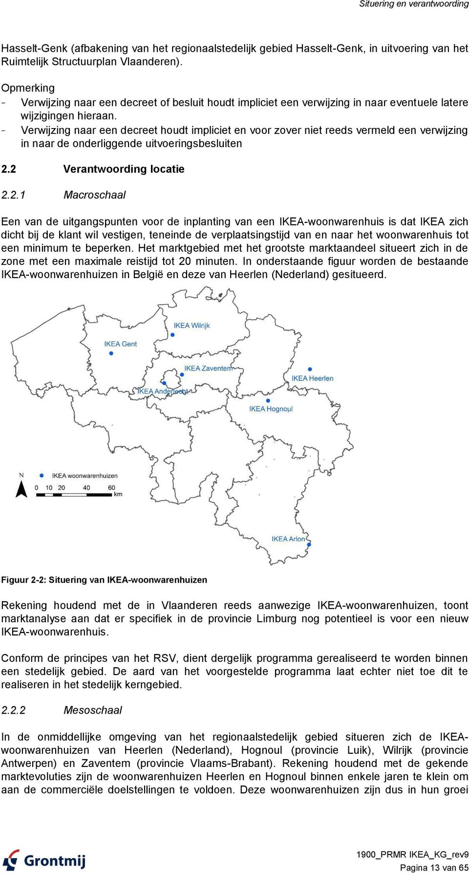 - Verwijzing naar een decreet houdt impliciet en voor zover niet reeds vermeld een verwijzing in naar de onderliggende uitvoeringsbesluiten 2.