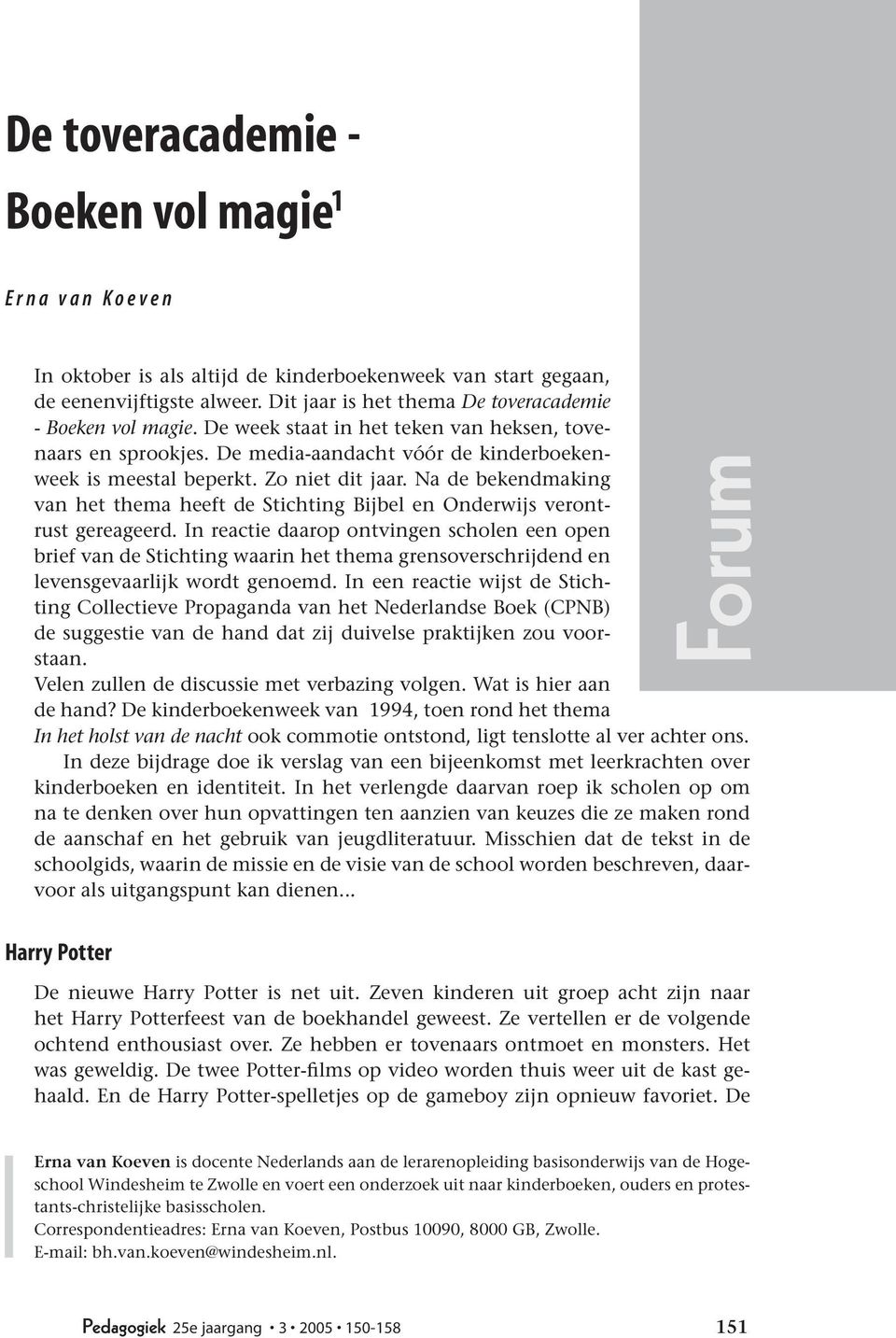 Zo niet dit jaar. Na de bekendmaking van het thema heeft de Stichting Bijbel en Onderwijs verontrust gereageerd.