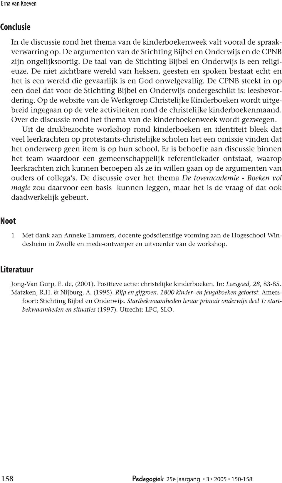 De CPNB steekt in op een doel dat voor de Stichting Bijbel en Onderwijs ondergeschikt is: leesbevordering.