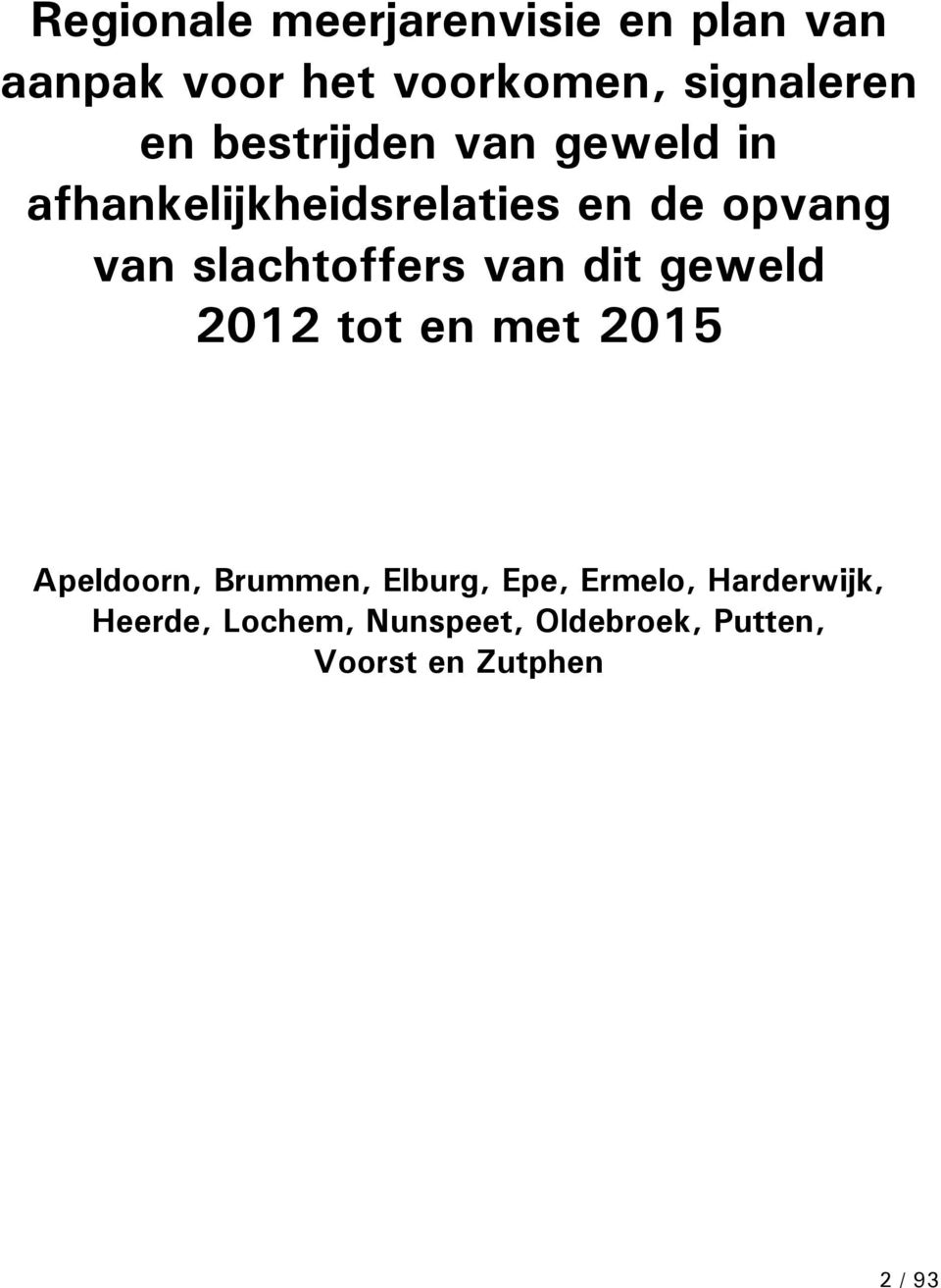 slachtoffers van dit geweld 2012 tot en met 2015 Apeldoorn, Brummen, Elburg,