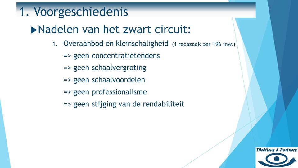 ) => geen concentratietendens => geen schaalvergroting => geen