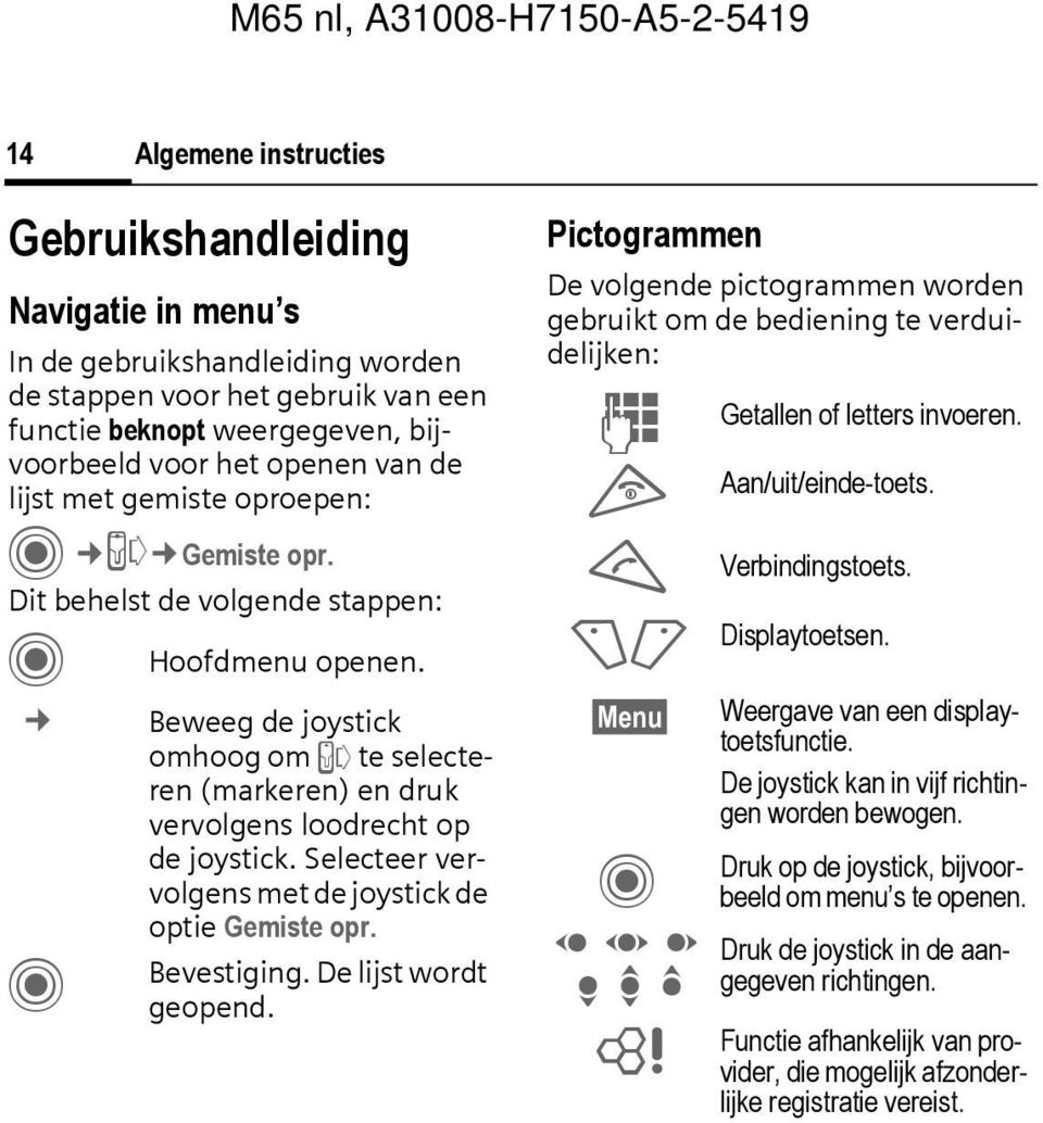 Selecteer vervolgens met de joystick de optie Gemiste opr. Bevestiging. De lijst wordt geopend.