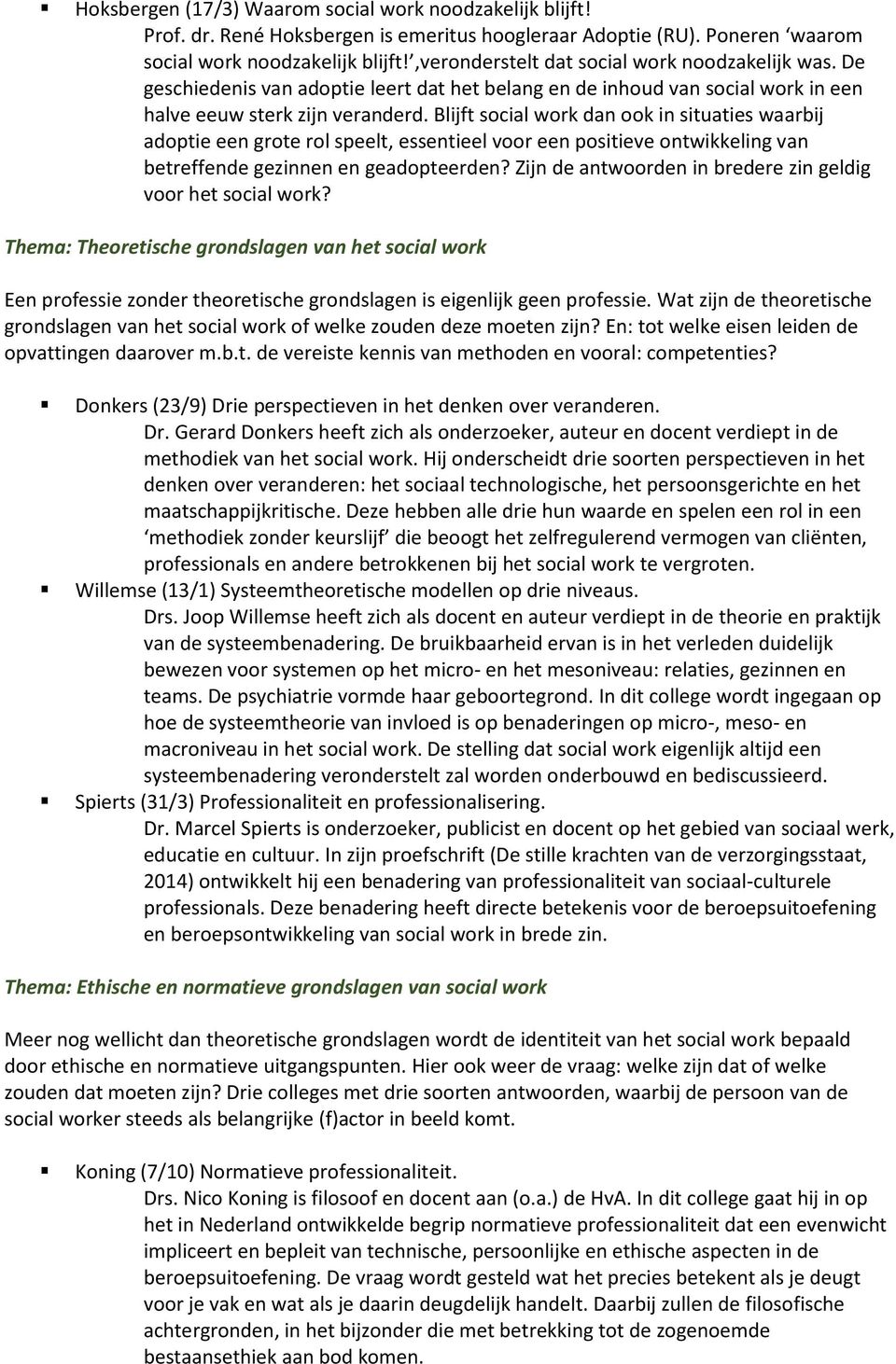 Blijft dan ook in situaties waarbij adoptie een grote rol speelt, essentieel voor een positieve ontwikkeling van betreffende gezinnen en geadopteerden?