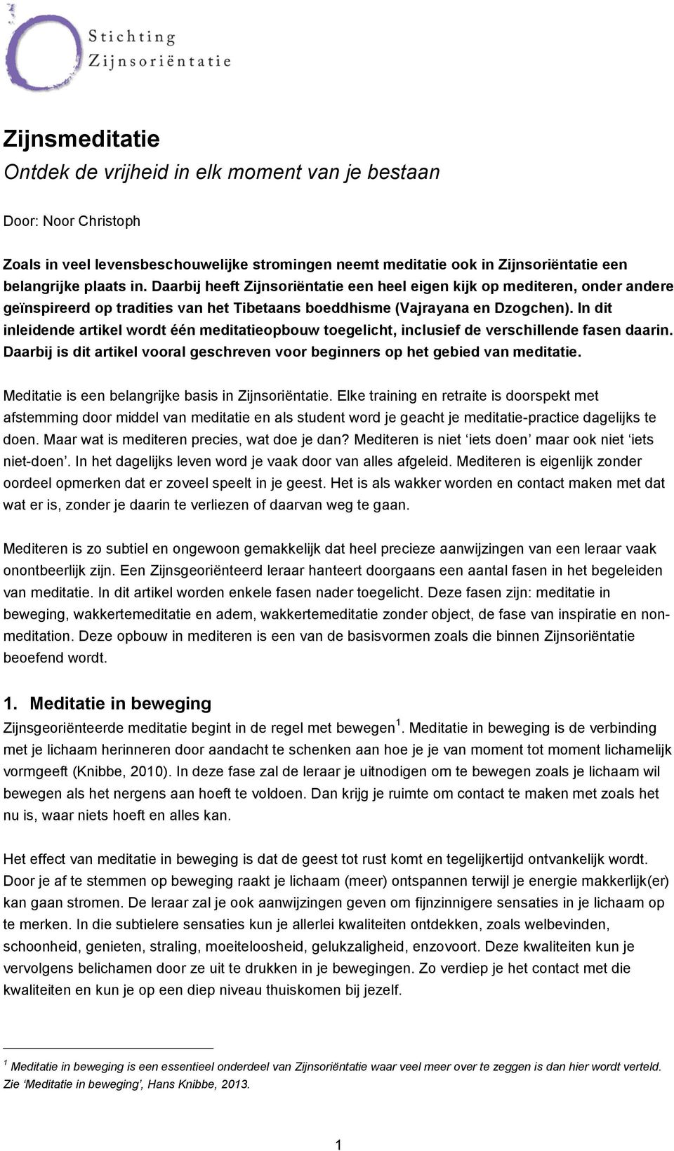 In dit inleidende artikel wordt één meditatieopbouw toegelicht, inclusief de verschillende fasen daarin. Daarbij is dit artikel vooral geschreven voor beginners op het gebied van meditatie.