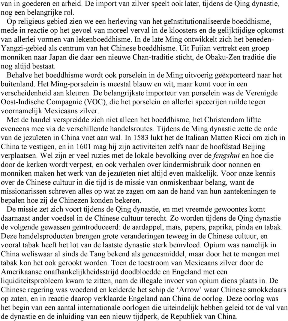 van lekenboeddhisme. In de late Ming ontwikkelt zich het benedenyangzi-gebied als centrum van het Chinese boeddhisme.