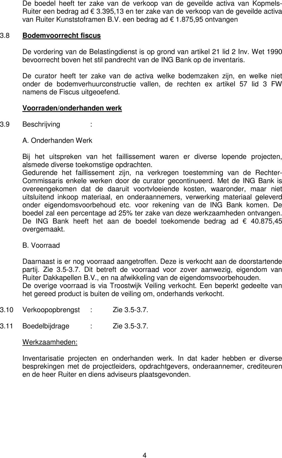 Wet 1990 bevoorrecht boven het stil pandrecht van de ING Bank op de inventaris.