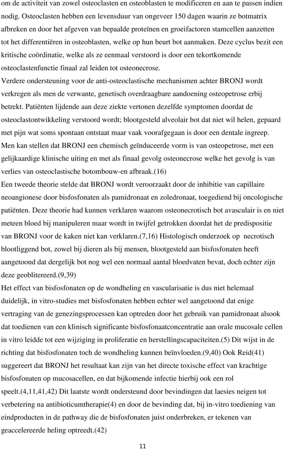 osteoblasten, welke op hun beurt bot aanmaken.