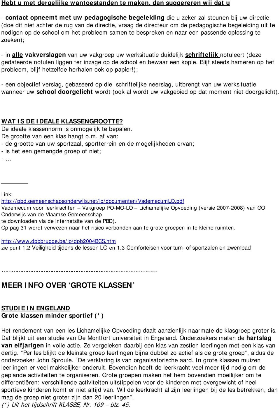 vakgroep uw werksituatie duidelijk schriftelijk notuleert (deze gedateerde notulen liggen ter inzage op de school en bewaar een kopie.