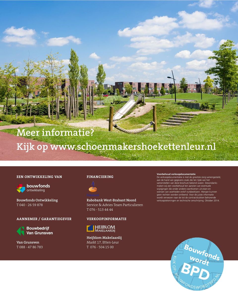 verkoopdocumentatie is met de grootste zorg samengesteld, aan de hand van gegevens zoals die ten tijde van het samenstellen van deze brochure bekend waren.