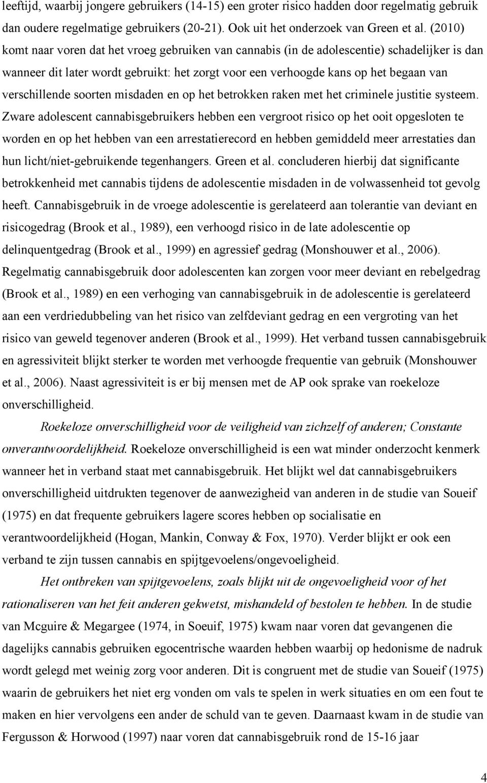 verschillende soorten misdaden en op het betrokken raken met het criminele justitie systeem.