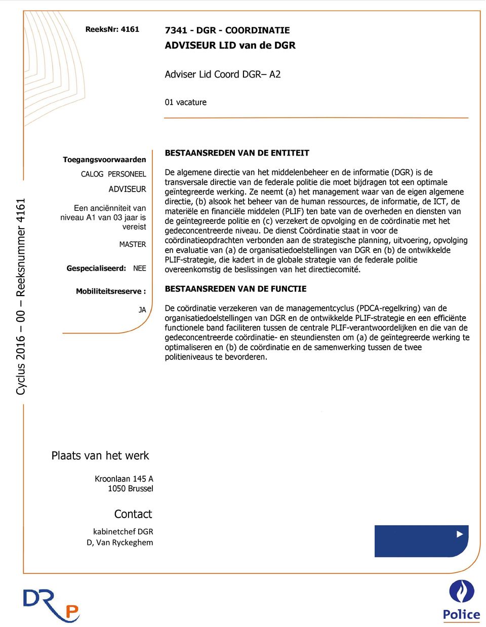 transversale directie van de federale politie die moet bijdragen tot een optimale geïntegreerde werking.