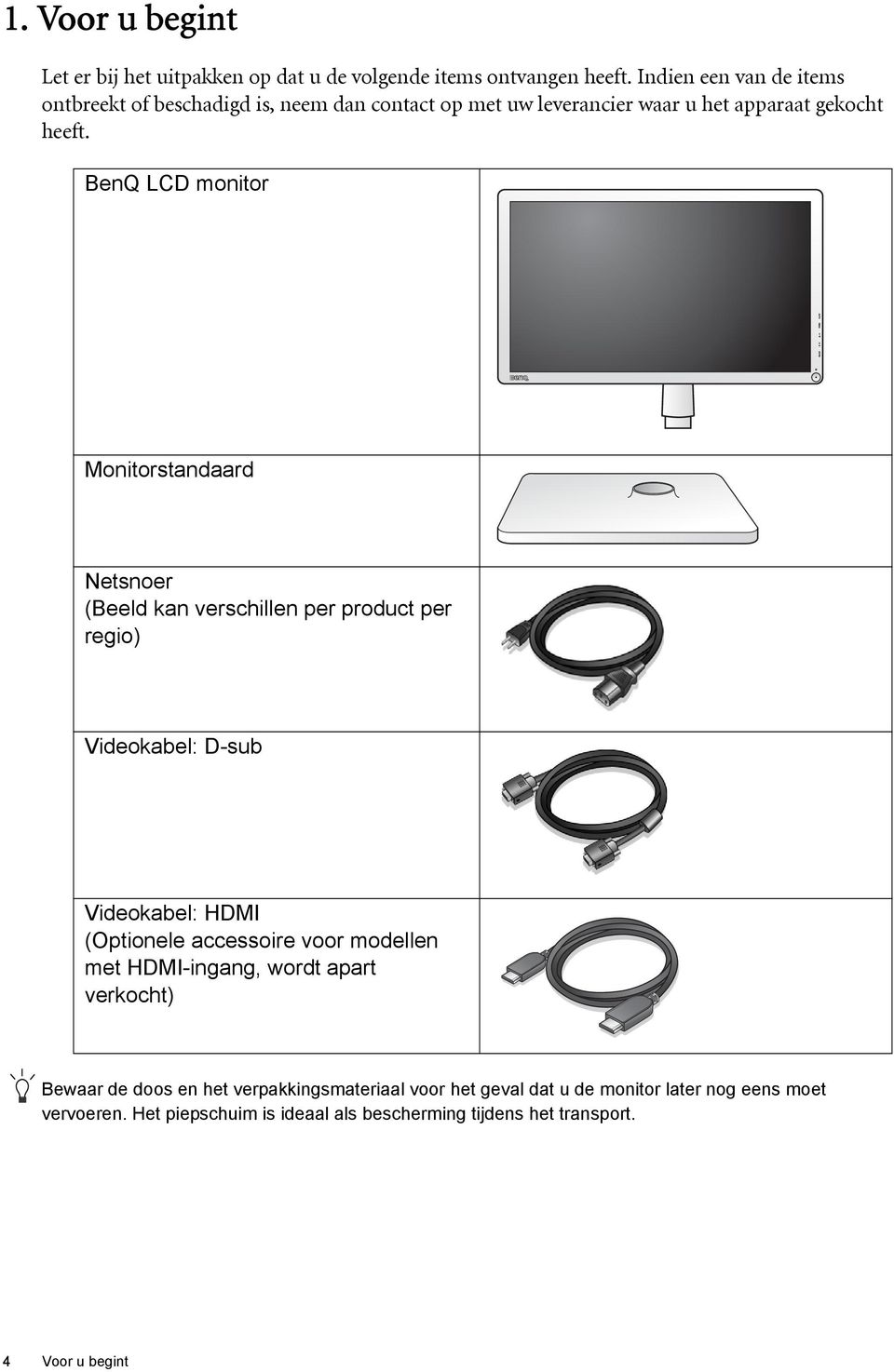 BenQ LCD monitor Monitorstandaard Netsnoer (Beeld kan verschillen per product per regio) Videokabel: D-sub Videokabel: HDMI (Optionele accessoire