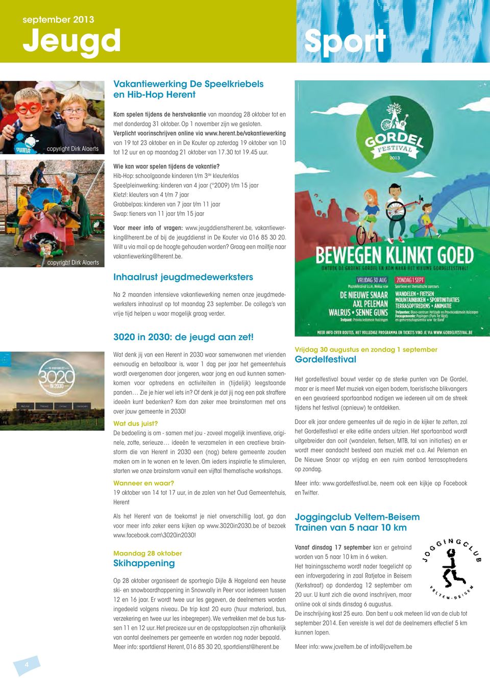 be/vakantiewerking van 19 tot 23 oktober en in De Kouter op zaterdag 19 oktober van 10 tot 12 uur en op maandag 21 oktober van 17.30 tot 19.45 uur. Wie kan waar spelen tijdens de vakantie?