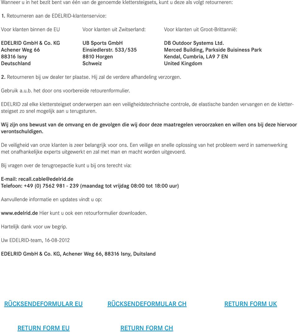 Achener Weg 66 Einsiedlerstr. 533/535 Merced Building, Parkside Buisiness Park 88316 Isny 8810 Horgen Kendal, Cumbria, LA9 7 EN Deutschland Schweiz United Kingdom 2.