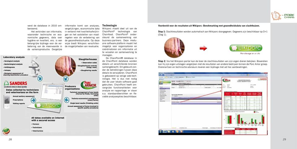 Dergelijke informatie komt van analyses, vergelijkingen, economische data in verband met kwaliteitsafwijkingen en het vaststellen van maatregelen voor de verbetering van de gezondheidssituatie.