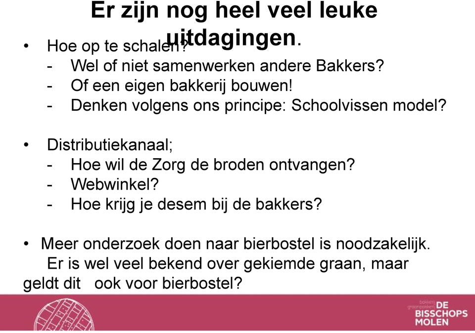 Distributiekanaal; - Hoe wil de Zorg de broden ontvangen? - Webwinkel?