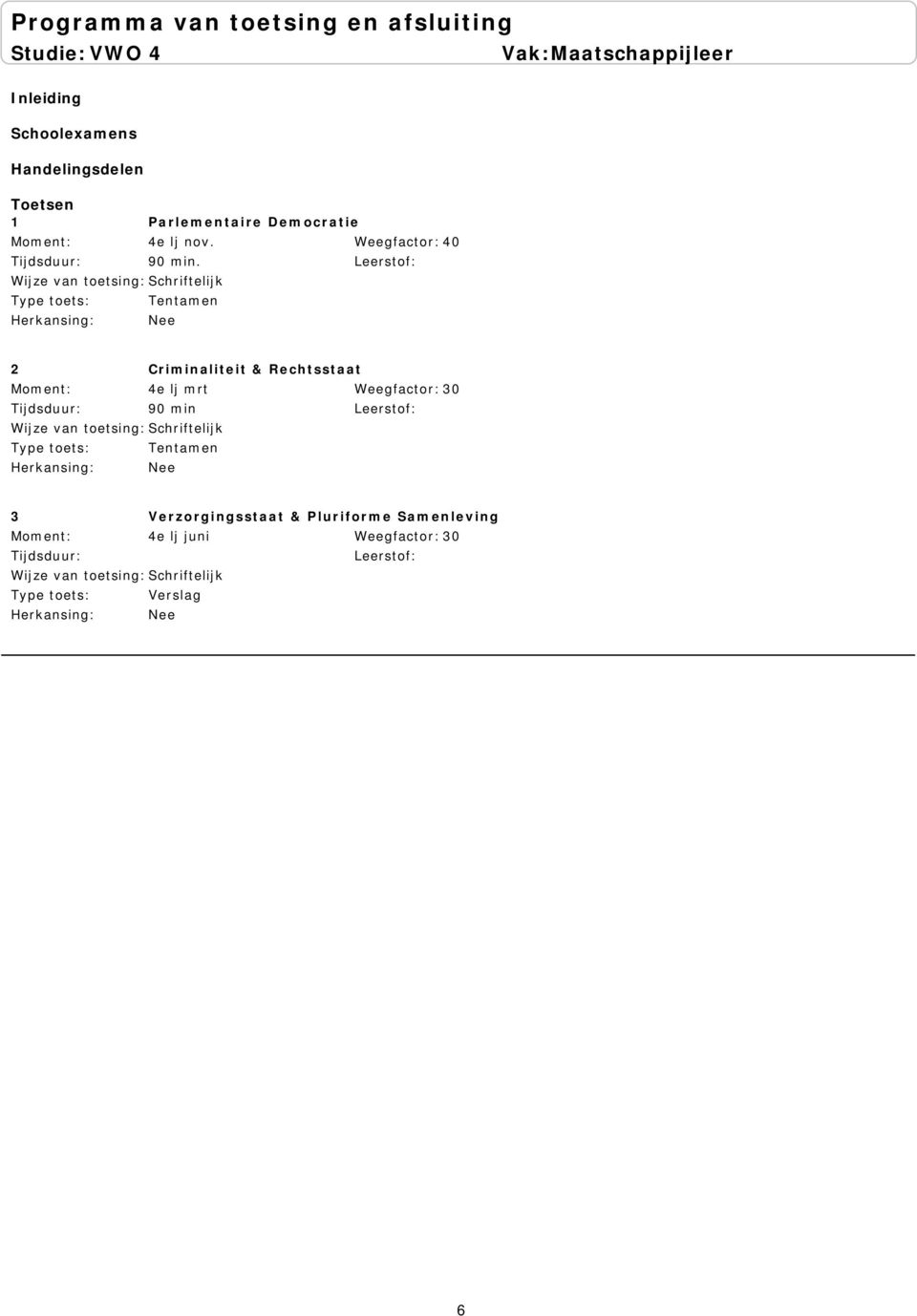 Tentamen Nee Weegfactor: 40 2 Criminaliteit &