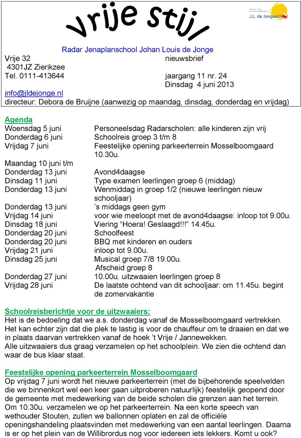 8 Vrijdag 7 juni Feestelijke opening parkeerterrein Mosselboomgaard 10.30u.