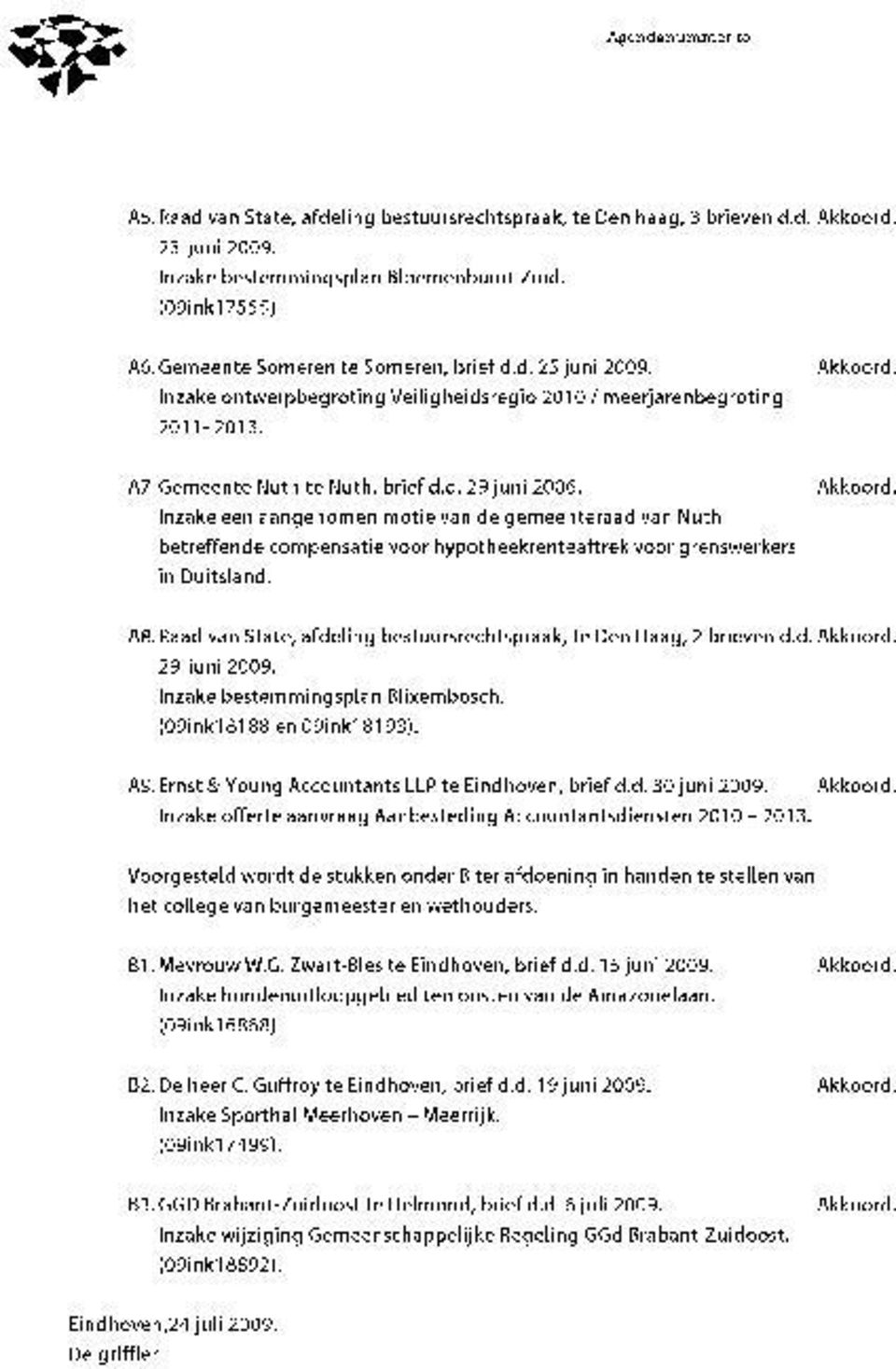 Inzake ontwerpbegroting Veiligheidsregio 2010/ meerjarenbegroting 2011-2013. A7.Gemeente Nuth te Nuth, brief d.d. 29 juni 2006. Akkoord.