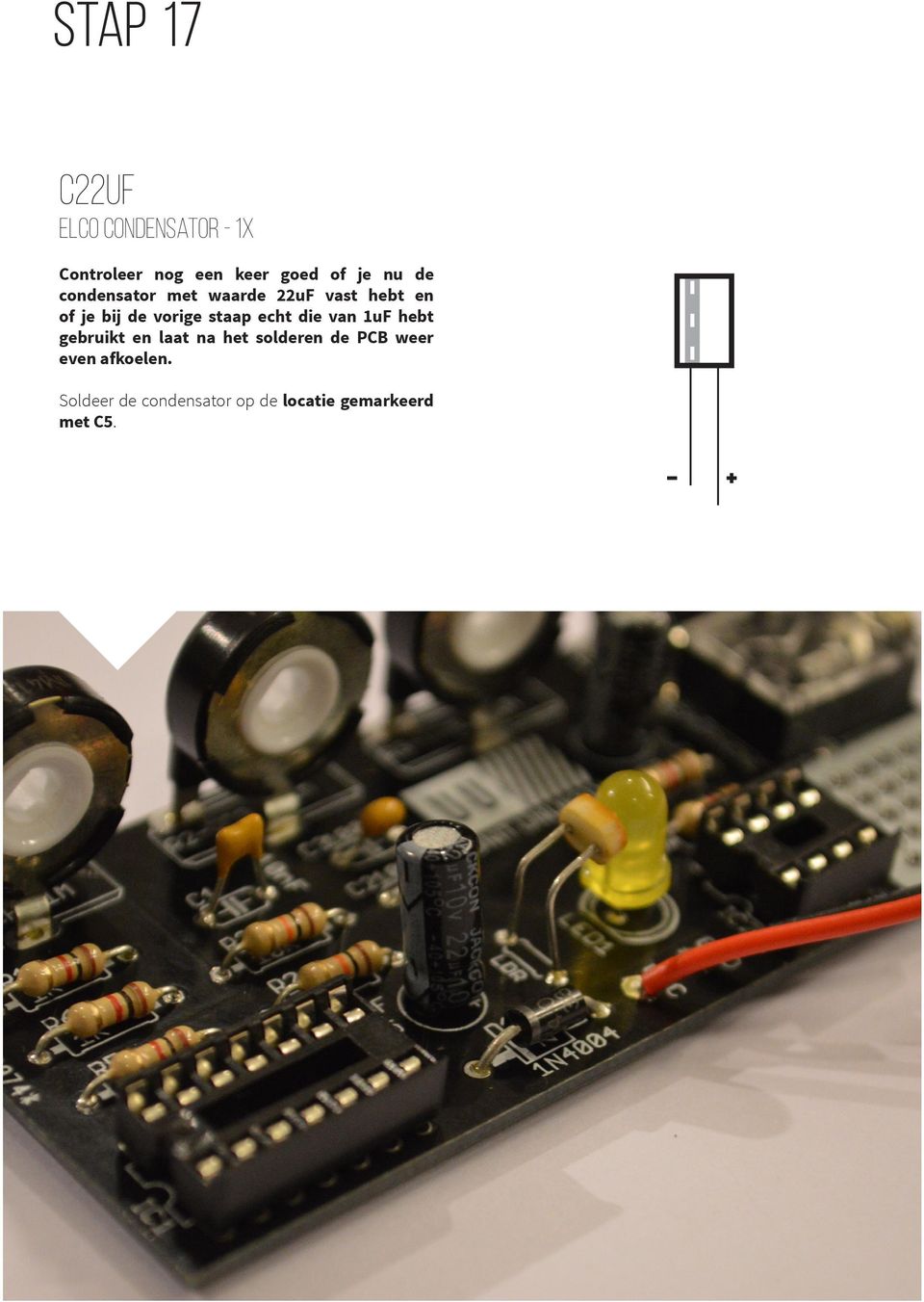 staap echt die van 1uF hebt gebruikt en laat na het solderen de PCB