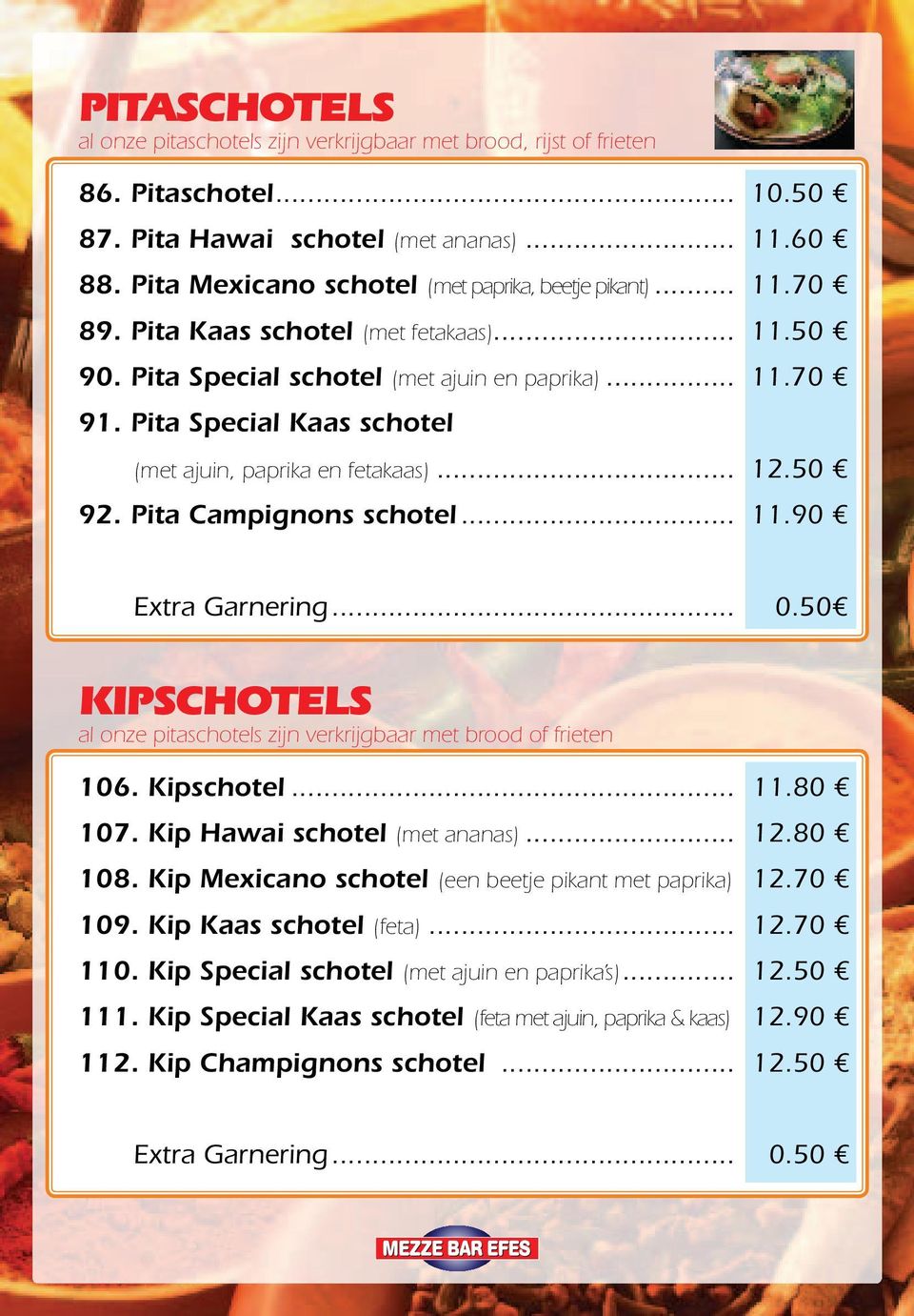 Pita Special Kaas schotel (met ajuin, paprika en fetakaas)... 12.50 92. Pita Campignons schotel... 11.90 Extra Garnering... 0.