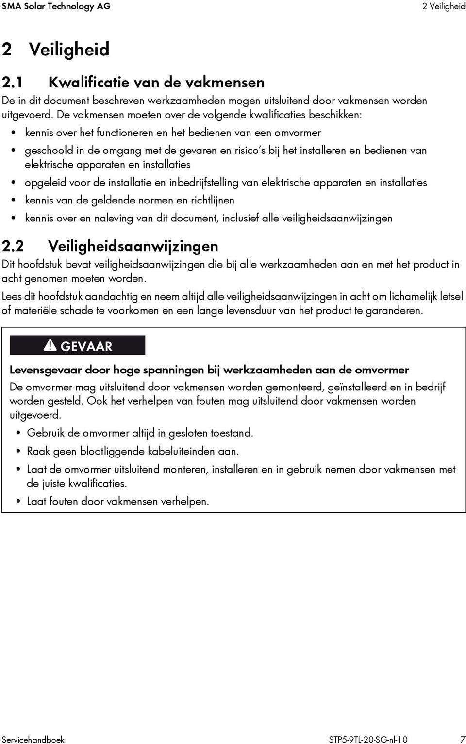 bedienen van elektrische apparaten en installaties opgeleid voor de installatie en inbedrijfstelling van elektrische apparaten en installaties kennis van de geldende normen en richtlijnen kennis over