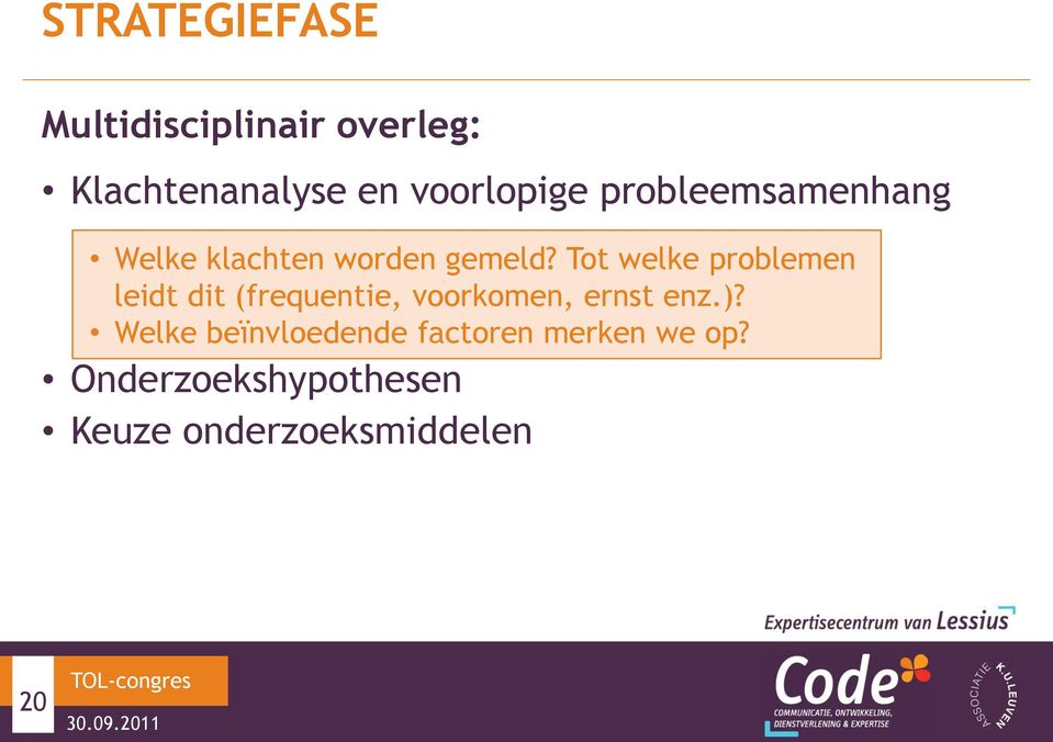 Tot welke problemen leidt dit (frequentie, voorkomen, ernst enz.)?