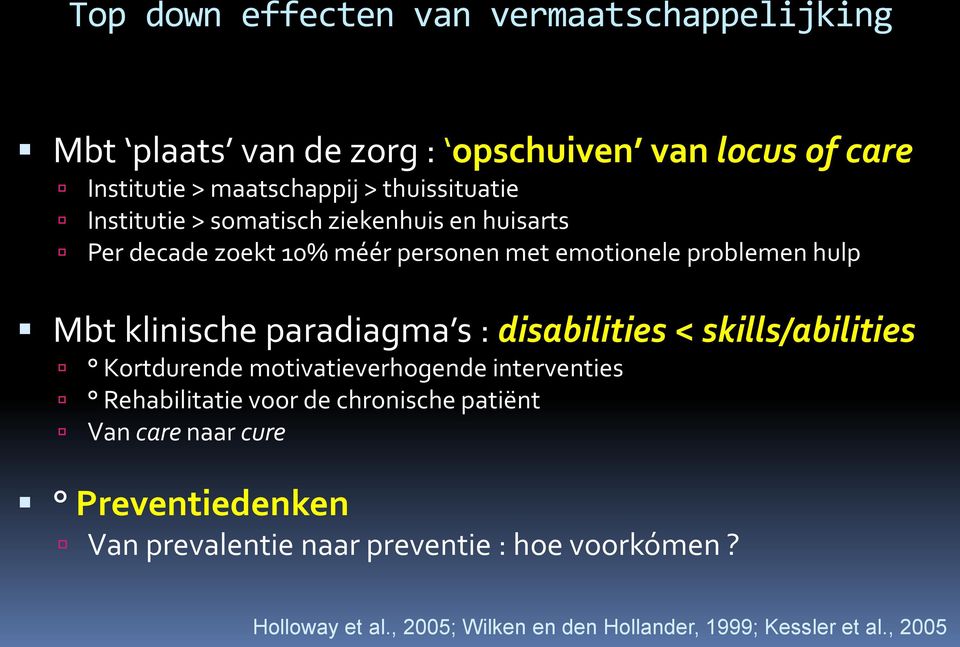 paradiagma s : disabilities < skills/abilities Kortdurende motivatieverhogende interventies Rehabilitatie voor de chronische patiënt Van