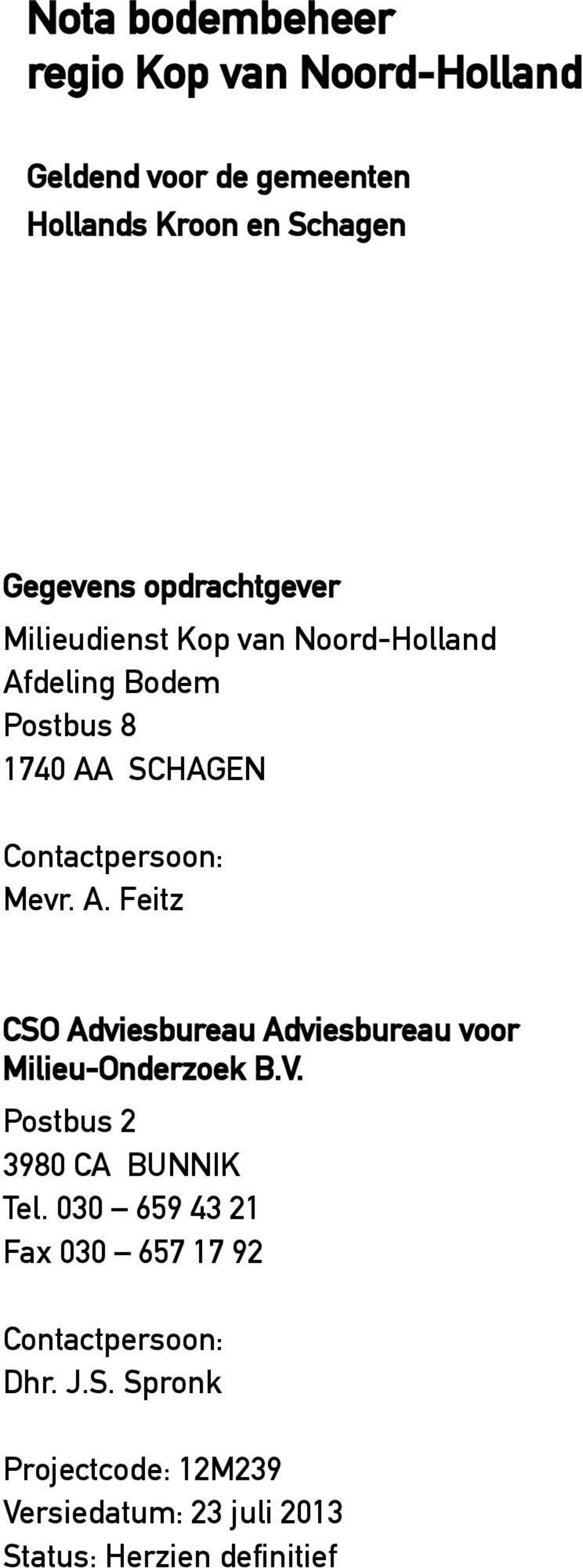 Contactpersoon: Mevr. A. Feitz CSO Adviesbureau Adviesbureau voor Milieu-Onderzoek B.V.