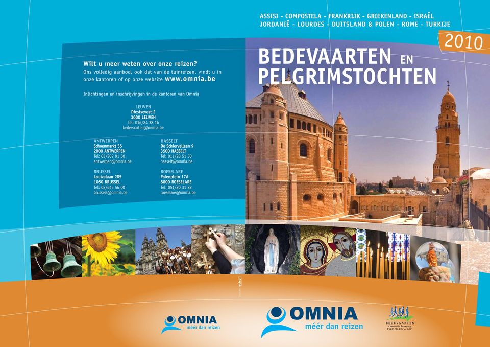 be BEDEvaarten en pelgrimstochten Inlichtingen en inschrijvingen in de kantoren van Omnia LEUVEN Diestsevest 2 3000 LEUVEN Tel: 016/24 38 16 bedevaarten@omnia.