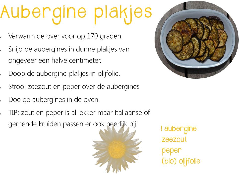 Doop de aubergine plakjes in olijfolie.