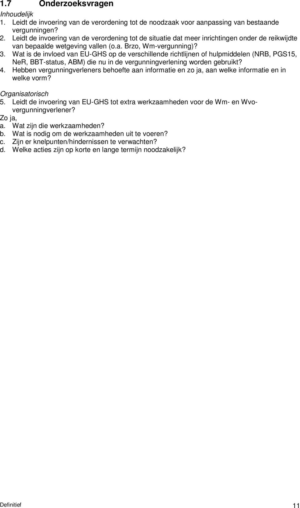 Wat is de invloed van EU-GHS op de verschillende richtlijnen of hulpmiddelen (NRB, PGS15, NeR, BBT-status, ABM) die nu in de vergunningverlening worden gebruikt? 4.