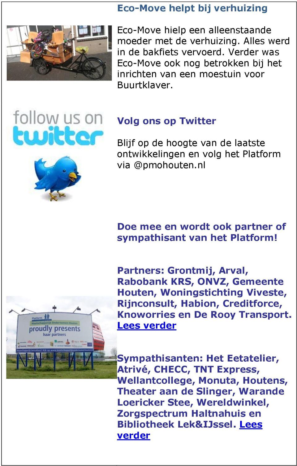 Volg ons op Twitter Blijf op de hoogte van de laatste ontwikkelingen en volg het Platform via @pmohouten.nl Doe mee en wordt ook partner of sympathisant van het Platform!