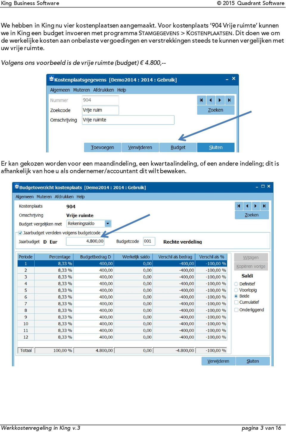 Dit doen we om de werkelijke kosten aan onbelaste vergoedingen en verstrekkingen steeds te kunnen vergelijken met uw vrije ruimte.