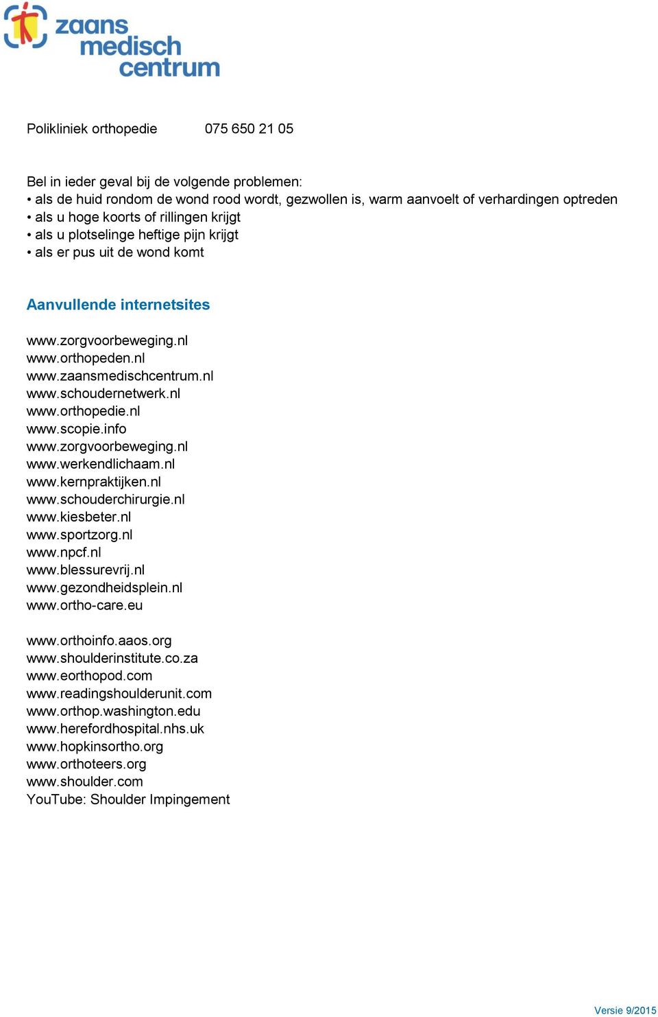 nl www.orthopedie.nl www.scopie.info www.zorgvoorbeweging.nl www.werkendlichaam.nl www.kernpraktijken.nl www.schouderchirurgie.nl www.kiesbeter.nl www.sportzorg.nl www.npcf.nl www.blessurevrij.nl www.gezondheidsplein.