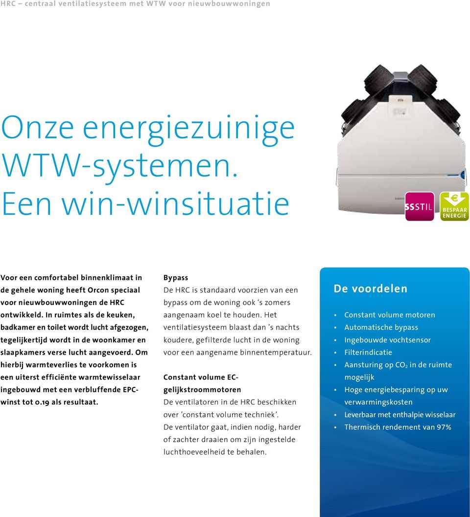 In ruimtes als de keuken, badkamer en toilet wordt lucht afgezogen, tegelijkertijd wordt in de woonkamer en slaapkamers verse lucht aangevoerd.