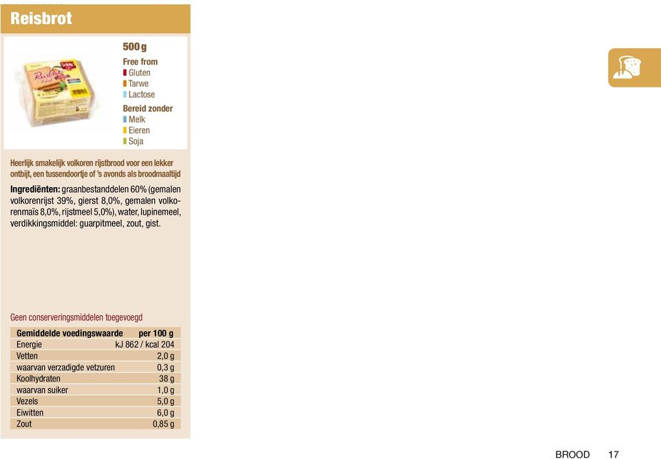 gierst 8,0%, gemalen volkorenmaïs 8,0%, rijstmeel 5,0%), water, lupinemeel, verdikkingsmiddel: guarpitmeel,