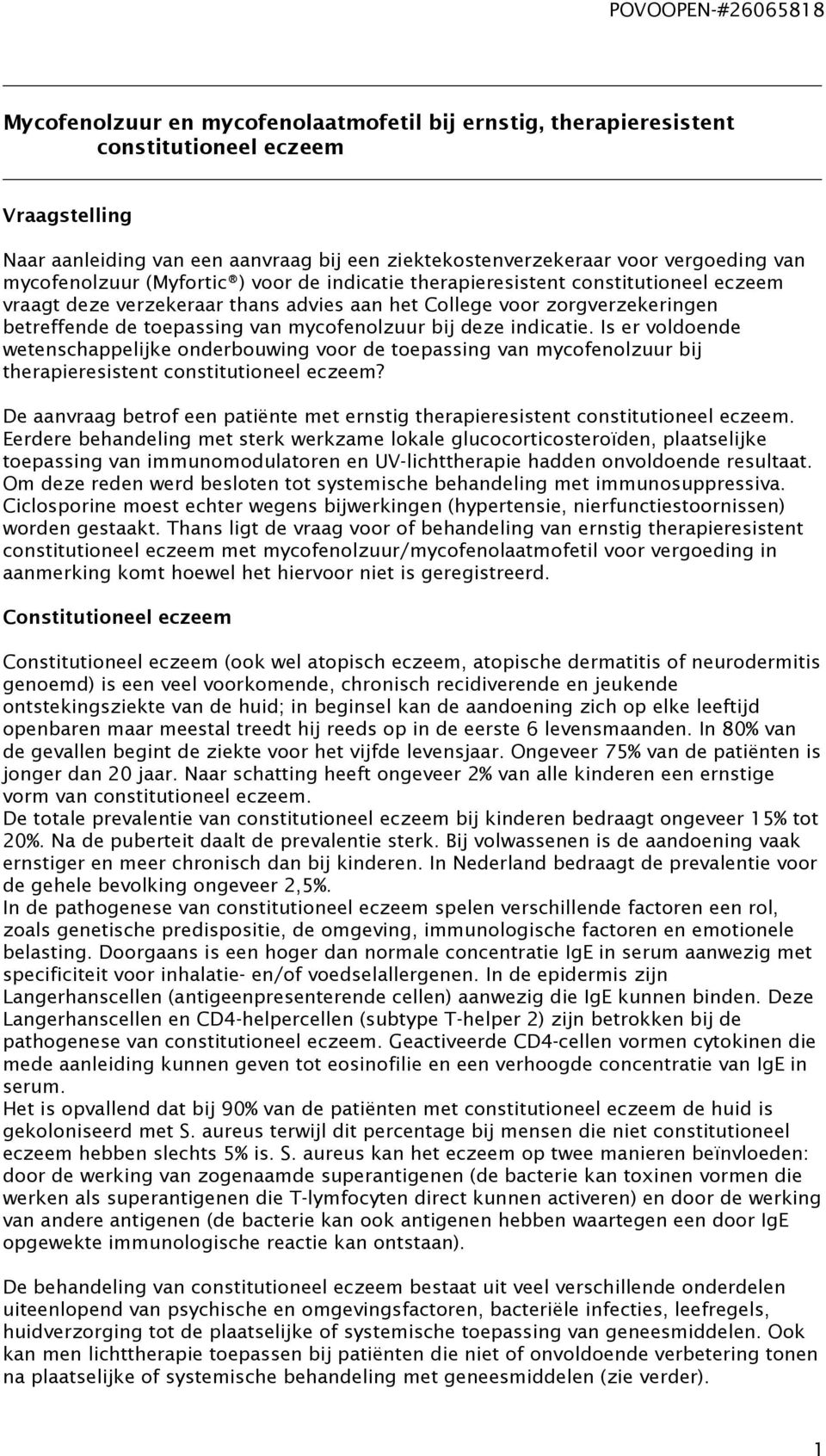 mycofenolzuur bij deze indicatie. Is er voldoende wetenschappelijke onderbouwing voor de toepassing van mycofenolzuur bij therapieresistent constitutioneel eczeem?