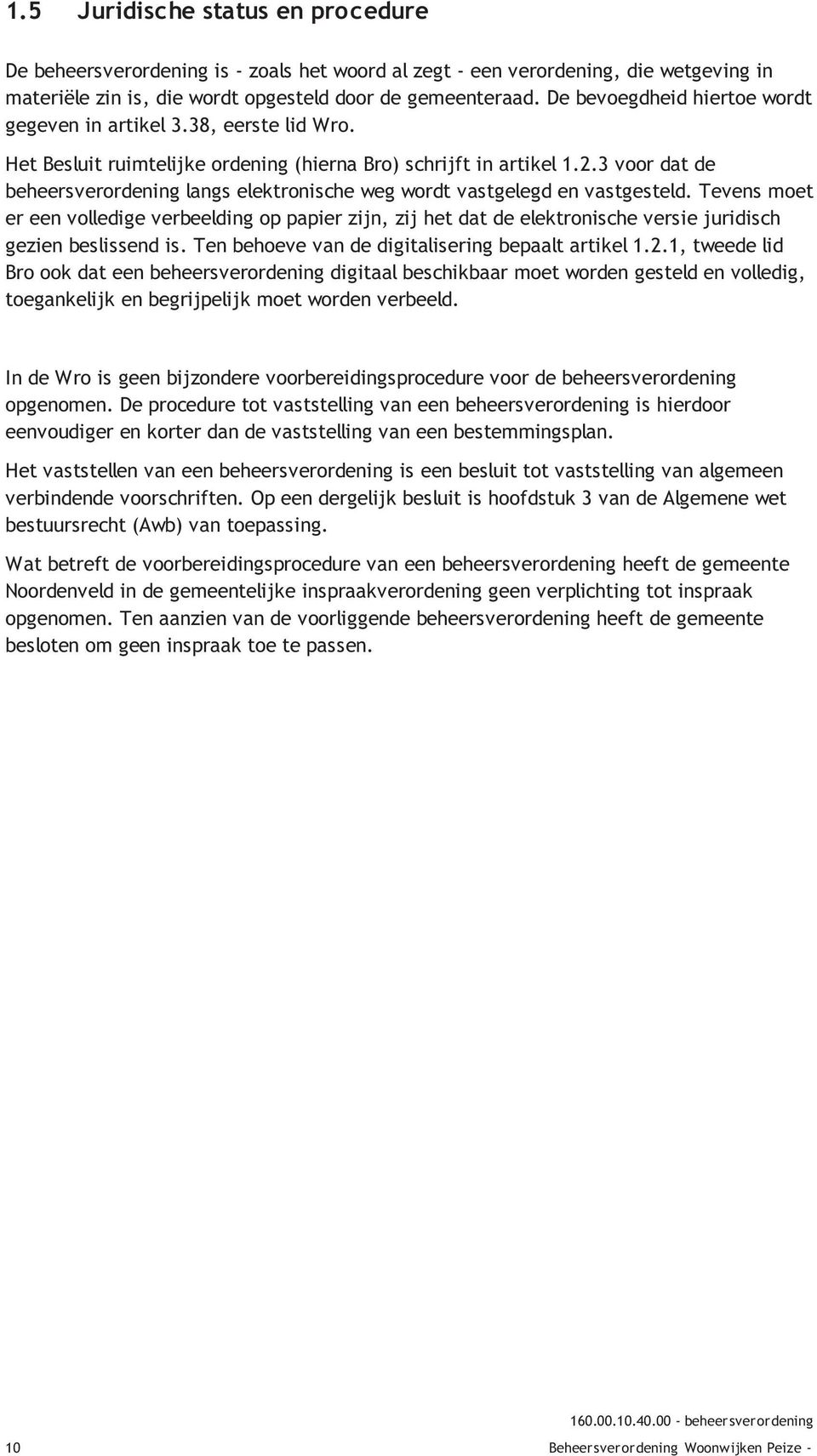 3 voor dat de beheersverordening langs elektronische weg wordt vastgelegd en vastgesteld.